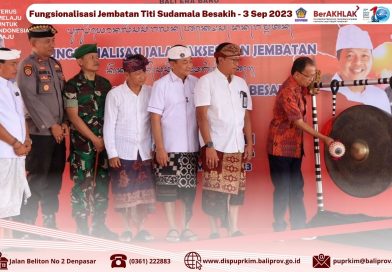 Kepala Dinas PUPRKIM Bali Hadiri Fungsionalisasi Jembatan Titi Sudamala Besakih Oleh Gubernur Bali