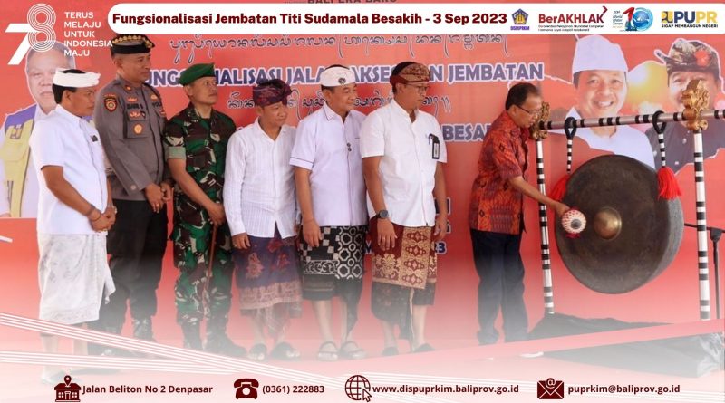 Kepala Dinas PUPRKIM Bali Hadiri Fungsionalisasi Jembatan Titi Sudamala Besakih Oleh Gubernur Bali