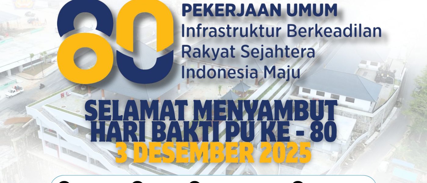 Selamat Menyambut Hari Bakti PU Ke-80