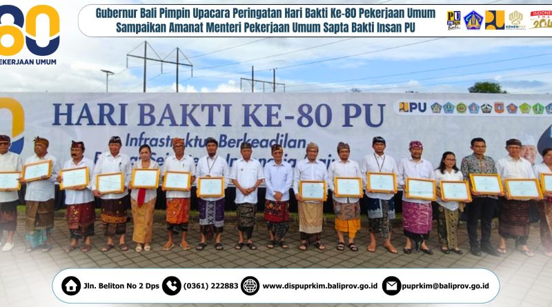Gubernur Bali Pimpin Upacara Peringatan Hari Bakti Ke-80 Pekerjaan Umum Sampaikan Amanat “Sapta Bakti Insan PU” Gubernur Bali Pimpin Upacara Peringatan Hari Bakti Ke-80 Pekerjaan Umum Sampaikan Amanat “Sapta Bakti Insan PU”